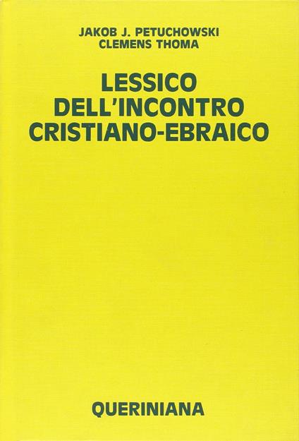 Lessico dell'incontro cristiano-ebraico - Jakob J. Petuchowski,Clemens Thoma - copertina