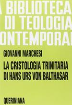 La cristologia trinitaria di Hans Urs von Balthasar. Gesù Cristo pienezza della rivelazione e della salvezza