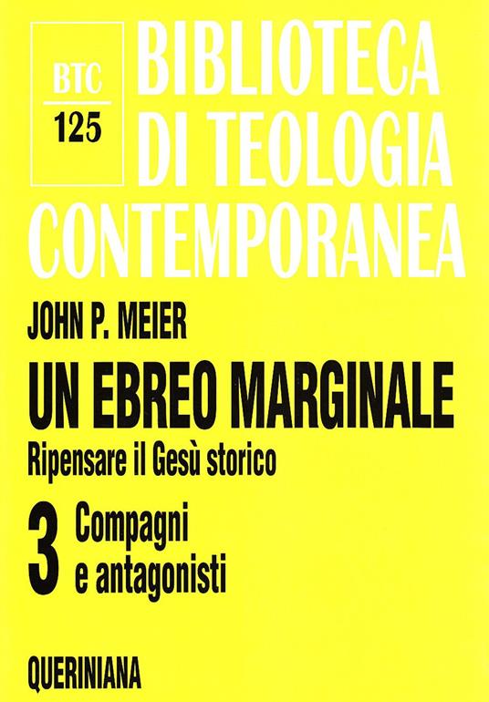 Un ebreo marginale. Ripensare il Gesù storico. Vol. 3: Compagni e antagonisti. - John P. Meier - copertina