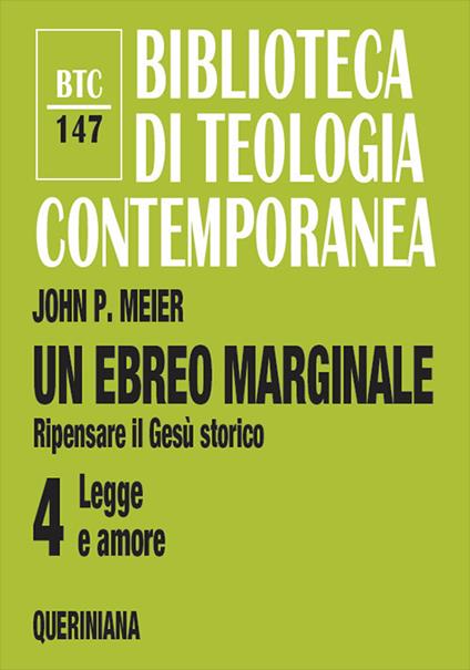 Un ebreo marginale. Ripensare il Gesù storico. Vol. 4: Legge e amore. - John P. Meier - copertina