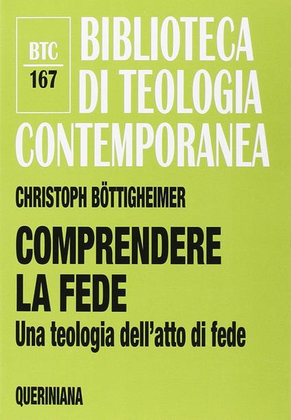 Comprendere la fede. Una teologia dell'atto di fede - Christoph Böttigheimer - copertina