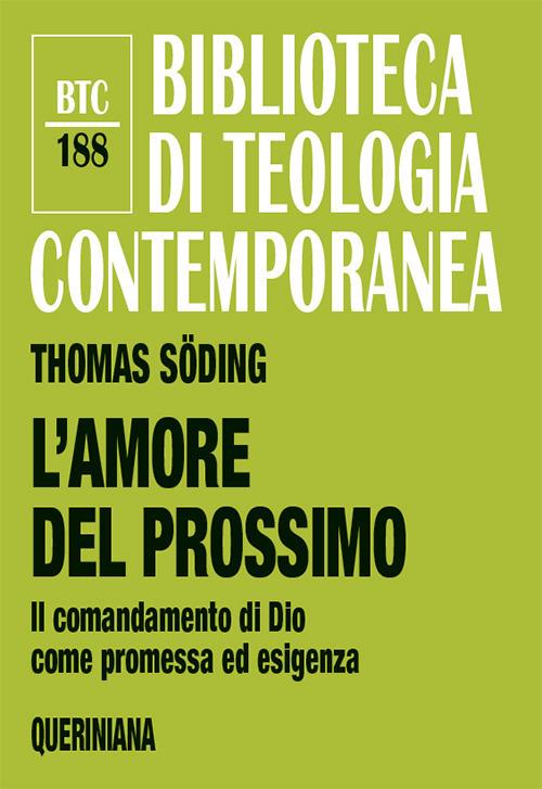 L' amore del prossimo. Il comandamento di Dio come promessa ed esigenza. Nuova ediz. - Thomas Söding - copertina