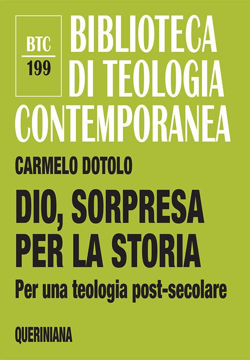 Dio, sorpresa per la storia. Per una teologia post-secolare - Carmelo Dotolo - copertina