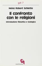 Il confronto con le religioni. Introduzione filosofica e teologica