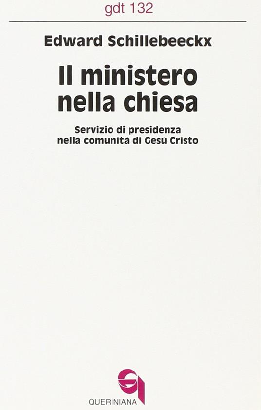 Il ministero nella Chiesa. Servizio di presidenza nella comunità di Gesù Cristo - Edward Schillebeeckx - copertina