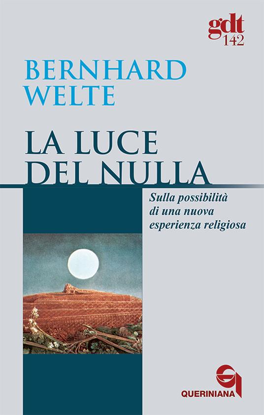 La luce del nulla. Sulla possibilità di una nuova esperienza religiosa - Bernhard Welte - copertina