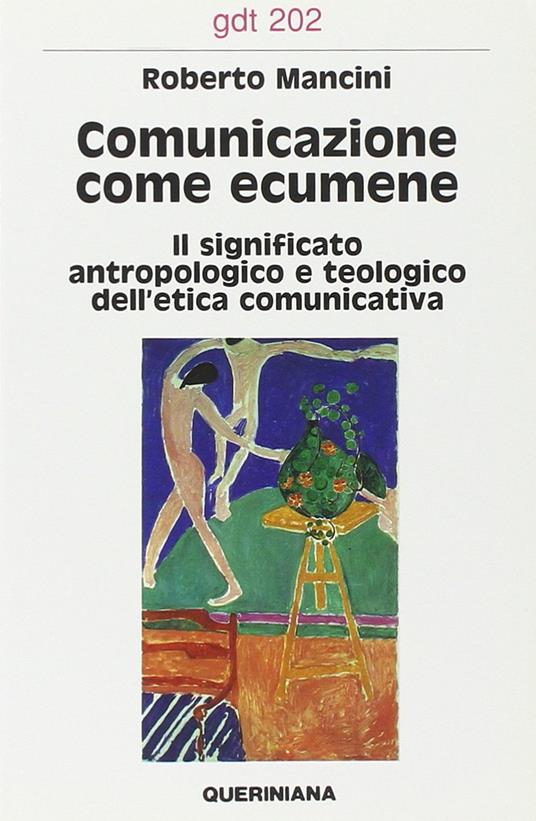 Comunicazione come ecumene. Il significato antropologico e teologico dell'etica comunicativa - Roberto Mancini - copertina