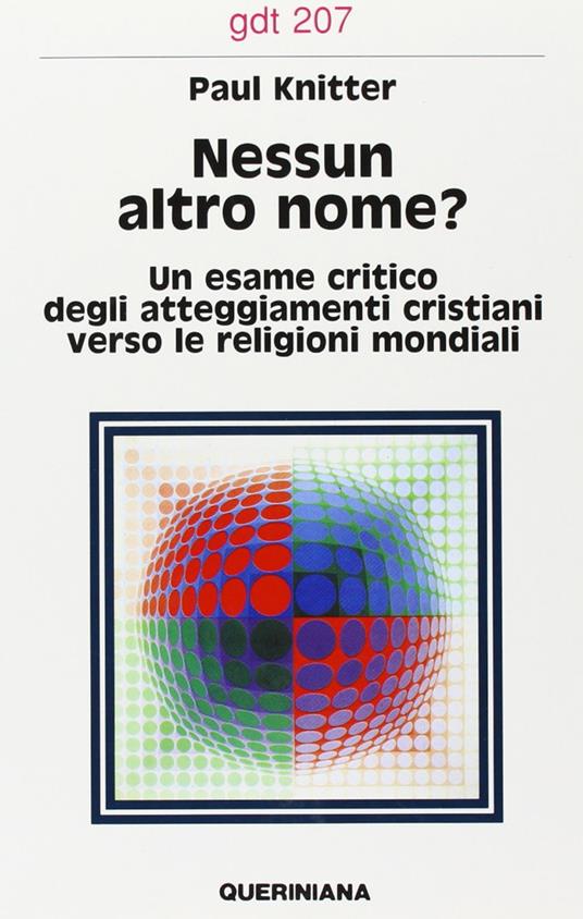 Nessun altro nome? Un esame critico degli attegiamenti cristiani verso le religioni mondiali - Paul F. Knitter - copertina