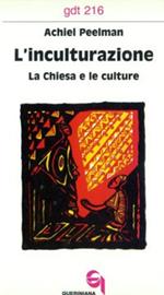 L' inculturazione. La Chiesa e le culture