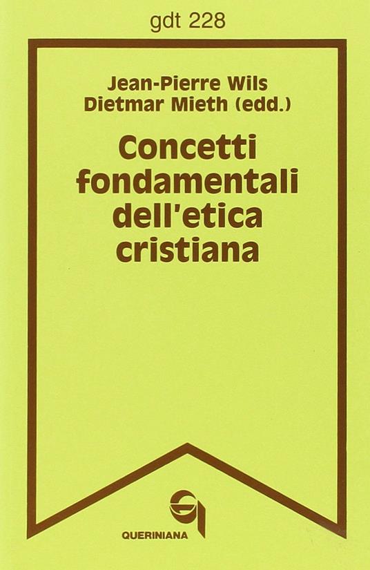 Concetti fondamentali dell'etica cristiana - Dietmar Mieth,Jean-Pierre Wils - copertina