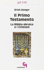 Il primo Testamento. La Bibbia ebraica e i cristiani