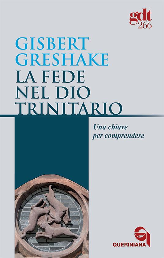 La fede nel Dio trinitario. Una chiave per comprendere - Gisbert Greshake - copertina