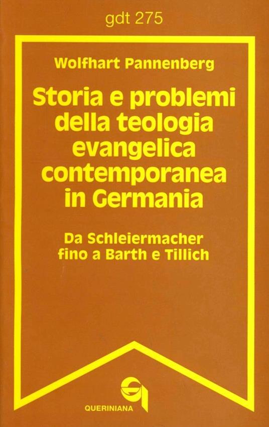 Storia e problemi della teologia evangelica contemporanea in Germania. Da Schleiermacher fino a Barth e Tillich - Wolfhart Pannenberg - copertina