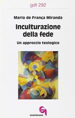 Inculturazione della fede. Un approccio teologico