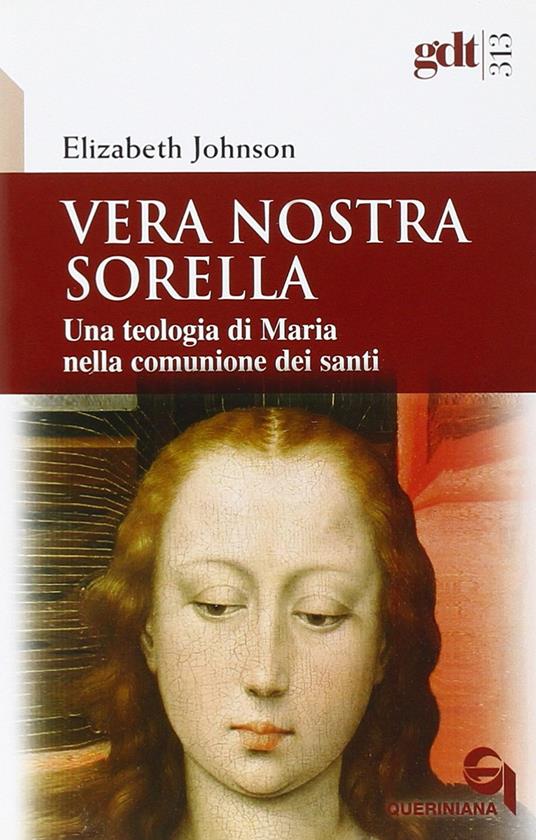 Vera nostra sorella. Una teologia di Maria nella comunione dei santi - Elizabeth A. Johnson - copertina