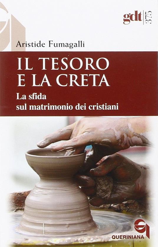 Il tesoro e la creta. La sfida sul matrimonio dei cristiani - Aristide Fumagalli - copertina