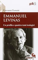 Emmanuel Levinas. Un profilo e quattro temi teologici