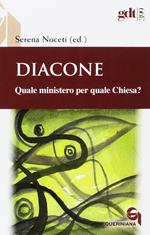 Diacone. Quale ministero per quale Chiesa?