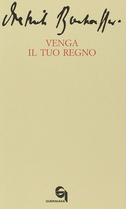 Venga il tuo regno-Le dieci parole del Signore: prima tavola. La preghiera della comunità per l'avvento del regno di Dio sulla terra-Interpretazione... - Dietrich Bonhoeffer - copertina