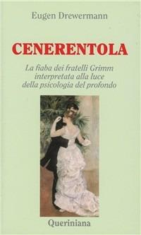 Cenerentola. La fiaba dei fratelli Grimm interpretata alla luce della psicologia del profondo - Eugen Drewermann - copertina