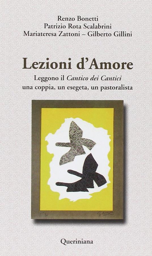 Lezioni d'amore. Leggono il «Cantico dei cantici» una coppia, un esegeta, un pastoralista - Renzo Bonetti,Patrizio Rota Scalabrini,Mariateresa Zattoni Gillini - copertina