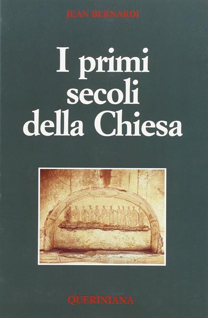 I primi secoli della Chiesa - Jean Bernardi - copertina