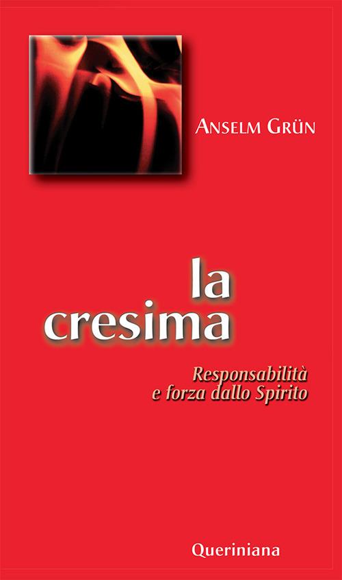 La cresima. Responsabilità e forza dello Spirito - Anselm Grün - copertina