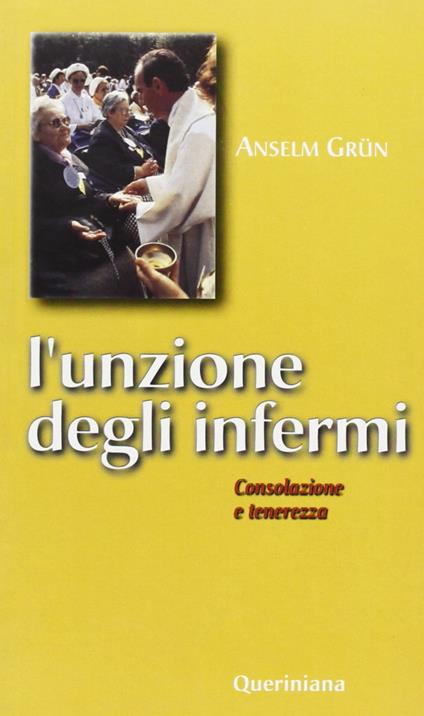 L' unzione degli infermi. Consolazione e tenerezza - Anselm Grün - copertina