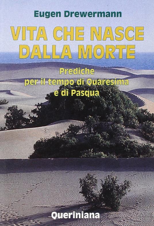 Vita che nasce dalla morte. Prediche per il tempo di Quaresima e di Pasqua - Eugen Drewermann - copertina