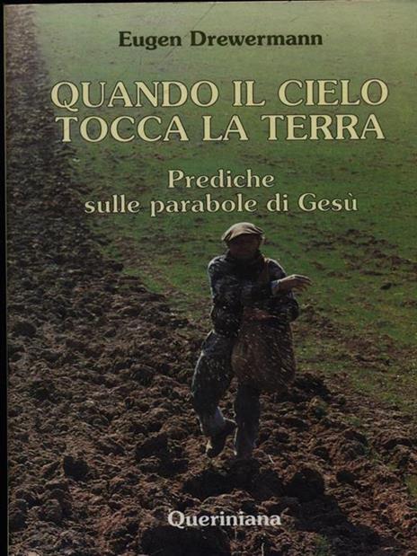 Quando il cielo tocca la terra. Prediche sulle parabole di Gesù - Eugen Drewermann - 4