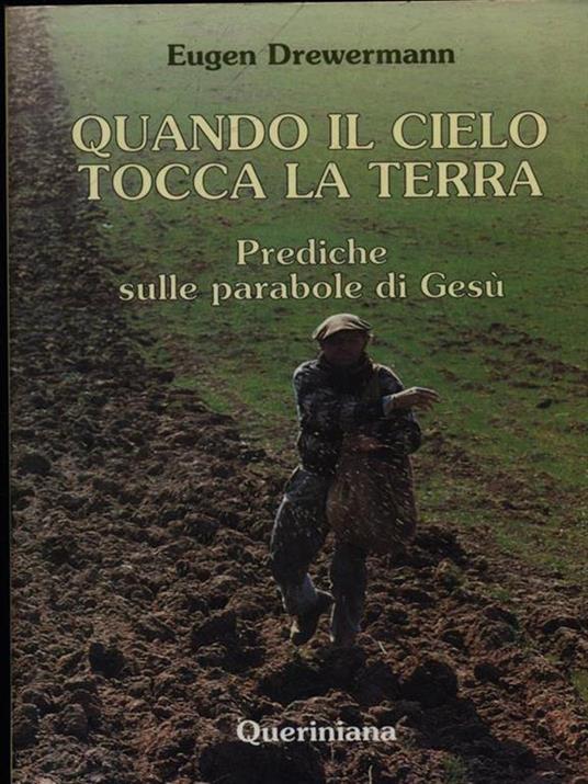 Quando il cielo tocca la terra. Prediche sulle parabole di Gesù - Eugen Drewermann - 2