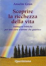 Scoprire la ricchezza della vita. Immagini bibliche per una cura d'anime che guarisce