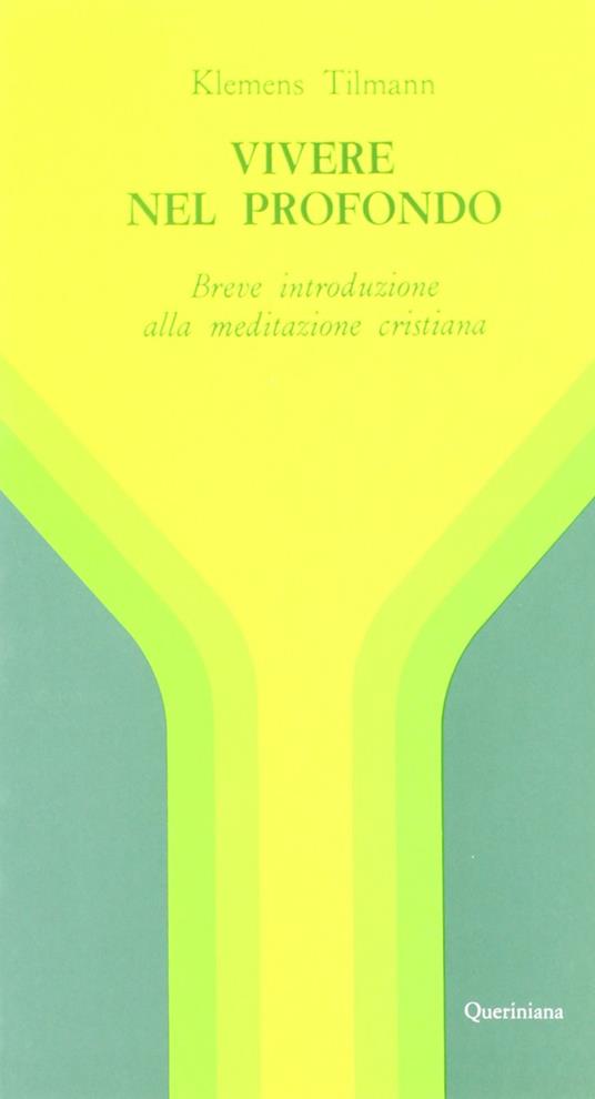 Vivere nel profondo. Breve introduzione all'immersione interiore e alla meditazione cristiana - Klemens Tilmann - copertina