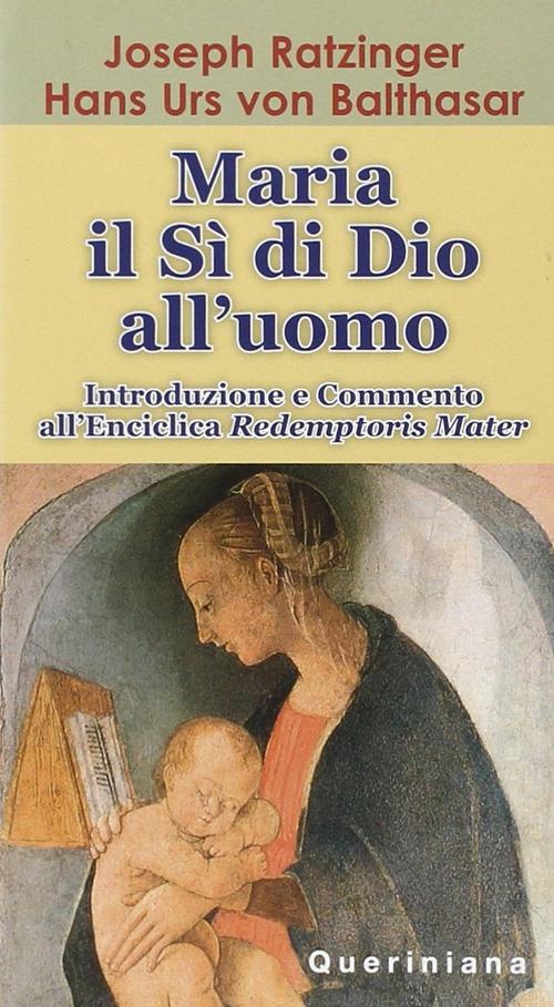 Maria: il sì di Dio all'uomo. Introduzione e commento all'enciclica «Redemptoris Mater» - Benedetto XVI (Joseph Ratzinger),Hans Urs von Balthasar - copertina