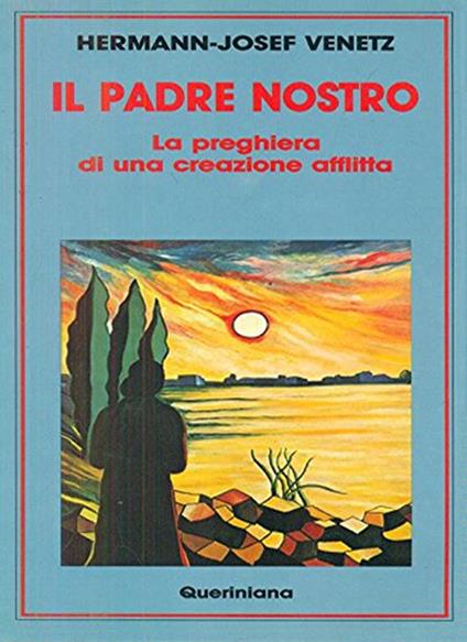 Il padre nostro. La preghiera di una creazione afflitta - Hermann-Josef Venetz - copertina