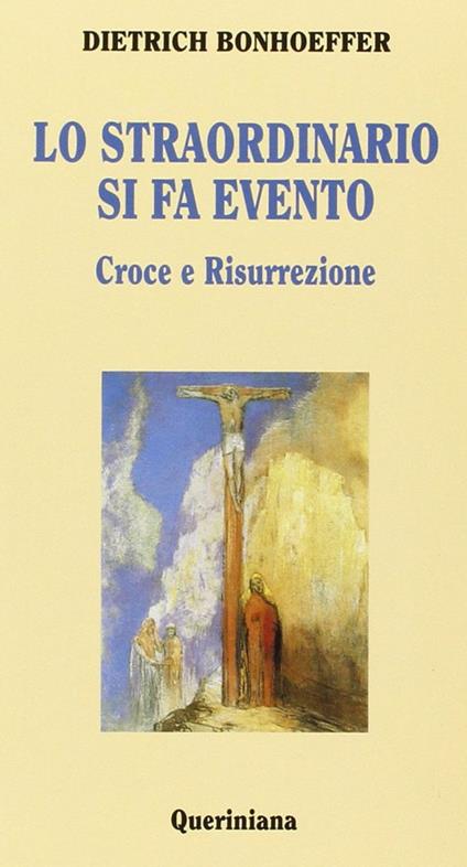 Lo straordinario si fa evento. Croce e risurrezione - Dietrich Bonhoeffer - copertina