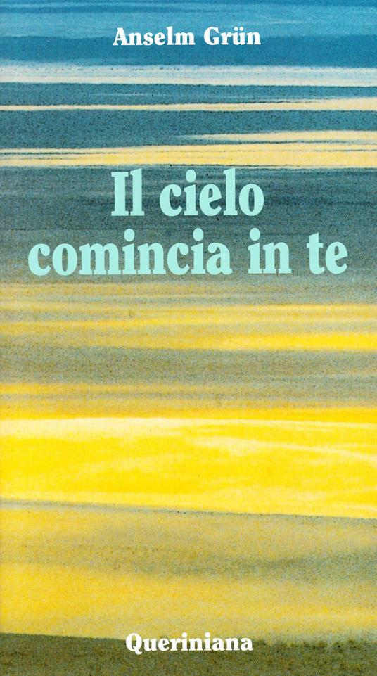 Il cielo comincia in te. L'attualità della sapienza dei Padri del deserto - Anselm Grün - copertina