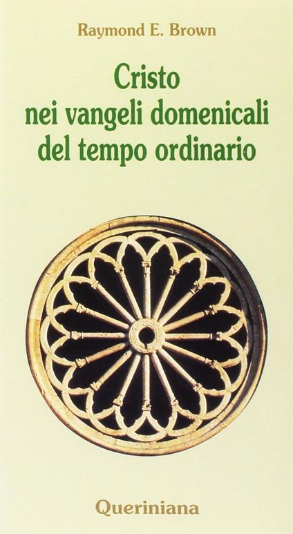 Cristo nei vangeli domenicali del tempo ordinario. Note e commenti ai brani evangelici delle domeniche del tempo ordinario nel ciclo liturgico triennale - Raymond E. Brown - copertina