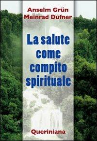 La salute come compito spirituale - Anselm Grün,Dufner Meinrad - copertina