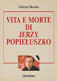 Vita e morte di Jerzy Popieluszko - Grázyna Sikorska - copertina