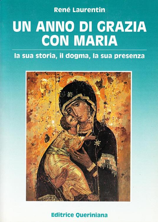 Un anno di grazia con Maria. La sua storia, il dogma, la sua presenza - René Laurentin - copertina