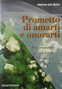 Prometto di amarti e onorarti. Per preparare e celebrare la messa degli sposi - Alberto Dal Maso - copertina