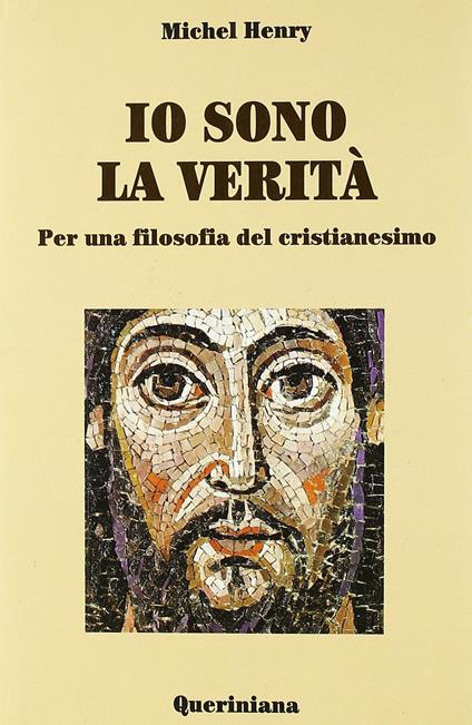 Io sono la verità. Per una filosofia del cristianesimo - Michel Henry - copertina