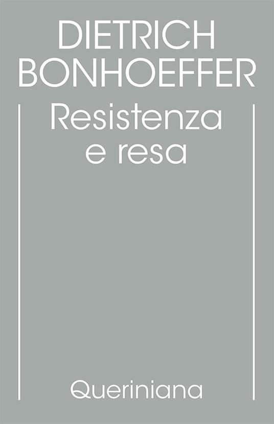 Edizione critica delle opere di D. Bonhoeffer. Ediz. critica. Vol. 8: Resistenza e resa. Lettere e altri scritti dal carcere - Dietrich Bonhoeffer - copertina