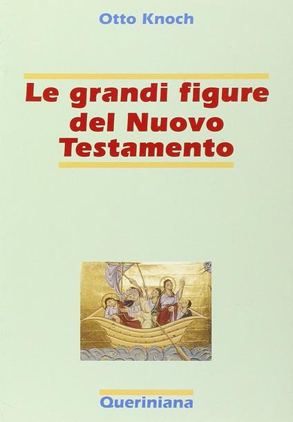 Le grandi figure del Nuovo Testamento. 41 storie di fede e di vita con spiegazione dei concetti più importanti del Nuovo Testamento - Otto Knock - copertina