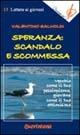 Speranza: scandalo e scommessa. Vecchio come il tuo pessimismo, giovane come il tuo ottimismo - Valentino Salvoldi - copertina