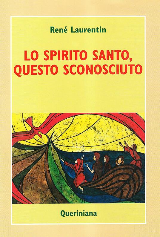 Lo spirito Santo, questo sconosciuto. Scoprire la sua esperienza e la sua persona - René Laurentin - copertina