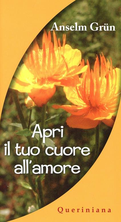 Apri il tuo cuore all'amore - Anselm Grün - copertina