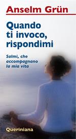 Quando ti invoco, rispondimi. Salmi, che accompagnano la mia vita