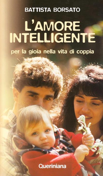 L' amore intelligente. Per la gioia nella vita di coppia - Battista Borsato - copertina